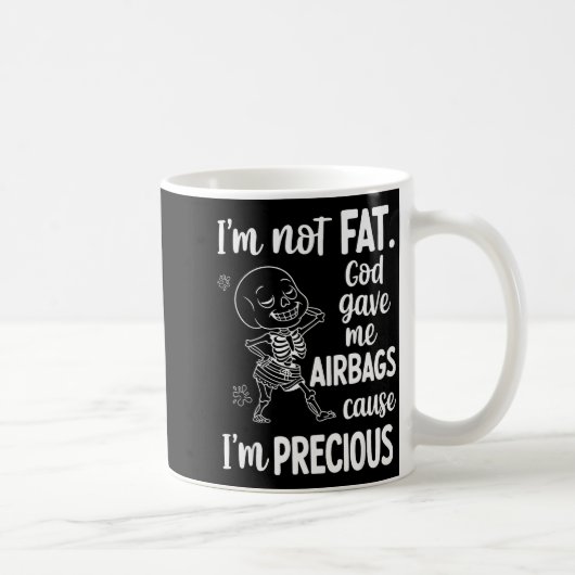 I'm Not Fat God Gave Me Airbags Cause I'm Precious コーヒーマグカップ (右)