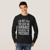 I'm Not Fat God Gave Me Airbags Cause I'm Precious Tシャツ (正面フル)