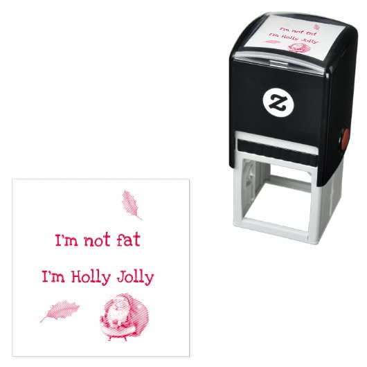 I'm Not Fat I'm Holly Jolly  セルフインキングスタンプ (インサイチュ)