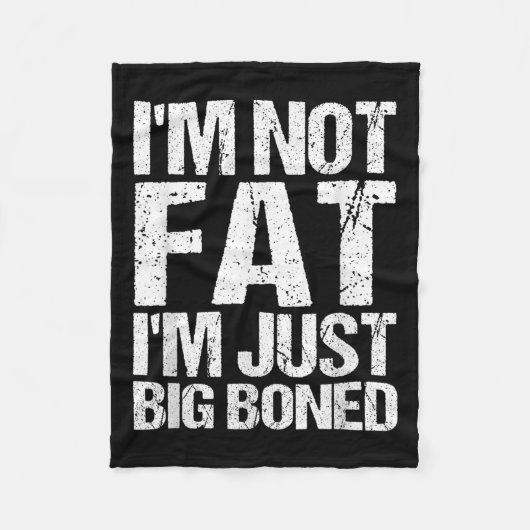 Im Not Fat Im Just Big Boned おもしろい引用文 フリースブランケット (正面)