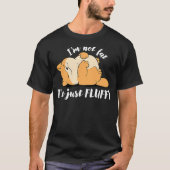 I'm Not Fat I'm Just Fluffy Funny Sarcastic Cute C Tシャツ (正面)
