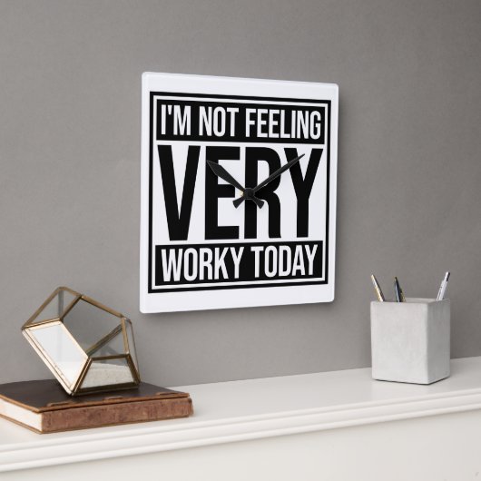 I'm Not Feeling Very Worky Today Lazy Work Humor スクエア壁時計 (オフィス)