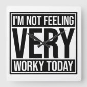 I'm Not Feeling Very Worky Today Lazy Work Humor スクエア壁時計 (正面)