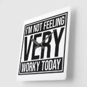 I'm Not Feeling Very Worky Today Lazy Work Humor スクエア壁時計 (傾斜)