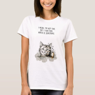 "I'm Not Fine, But I Function" Cotton T-Shirt Tシャツ