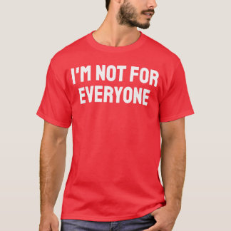 Im Not for Everyone Warning Funny S Awareness Men  Tシャツ