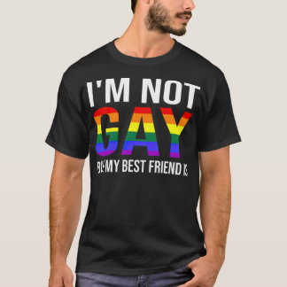 Im Not Gay But My Best Friend Is Funny LGBT  Tシャツ