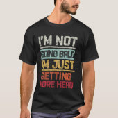 I'm Not Going Bald I'm Just Getting More Head Funn Tシャツ (正面)