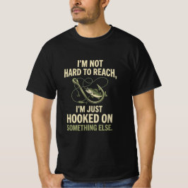 Im Not Hard To Reach Just Hooked On Fishing Tシャツ