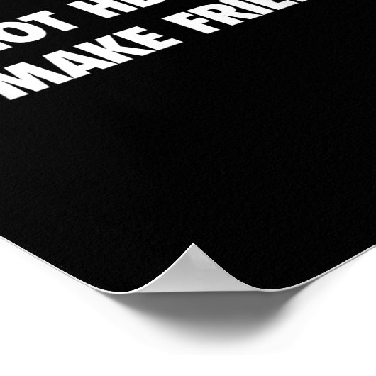 I'm Not Here To Make Friends Humor Sarcastic Gift  ポスター (角)