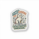 I'm Not Ignoring You Funny Cat Sticker | Sarcastic シール (正面)