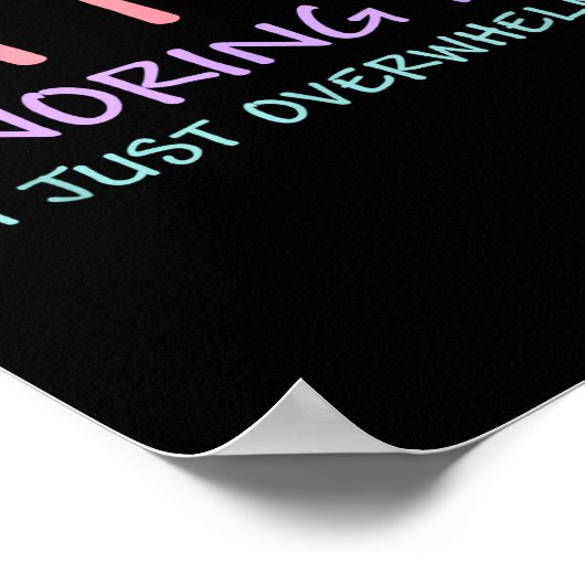 I'm Not Ignoring You I'm Just Overwhelmed Funny Qu ポスター (角)