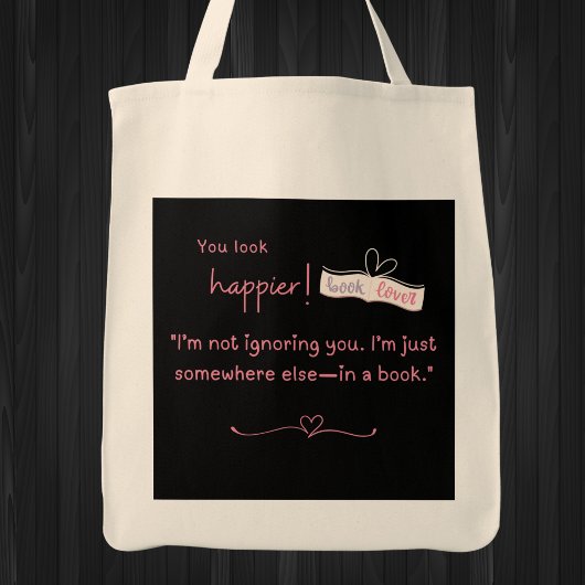 I'm not ignoring you. I'm somewhere else—in a book トートバッグ