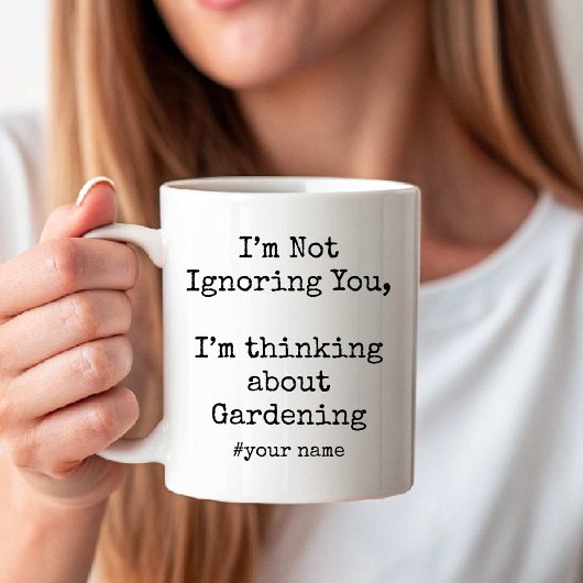 I'm Not Ignoring You, I'm thinking about Gardening コーヒーマグカップ