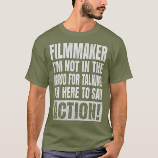 Im Not In The Mood For Talking - Filmmaker Funny Tシャツ