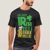 I'm Not Irish But I Drink Like I Am Leprechaun Ire Tシャツ (正面)