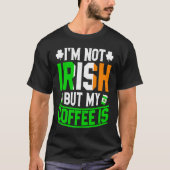 Im Not Irish But My Coffee Is St Patricks Day Tシャツ (正面)