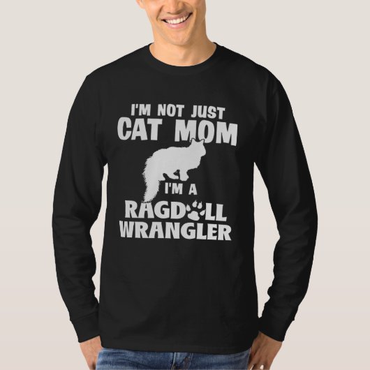 Im Not Just a Cat Mom Im a Ragdoll Wrangler  1 Tシャツ (正面)