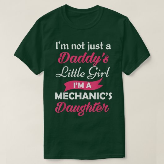 Im Not Just A Daddys Little Girl Im A Mechanics Da Tシャツ (デザイン正面)