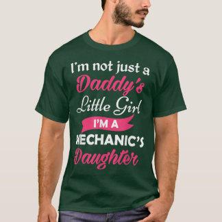 Im Not Just A Daddys Little Girl Im A Mechanics Da Tシャツ