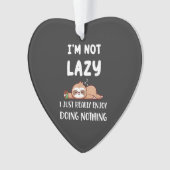 I'm Not Lazy I Just Really Enjoy Doing Nothing Cof オーナメント (正面)