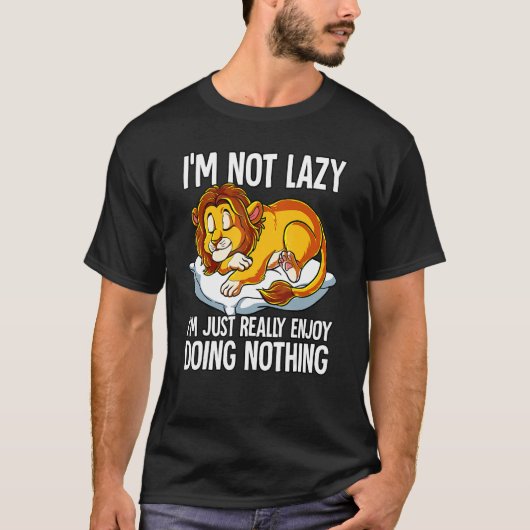 Im Not Lazy I Just Really Enjoy Doing Nothing Lion Tシャツ (正面)