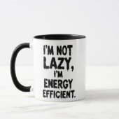 I'm Not Lazy, I'm Energy Efficient coffee mug マグカップ (左)