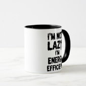 I'm Not Lazy, I'm Energy Efficient coffee mug マグカップ (正面右)