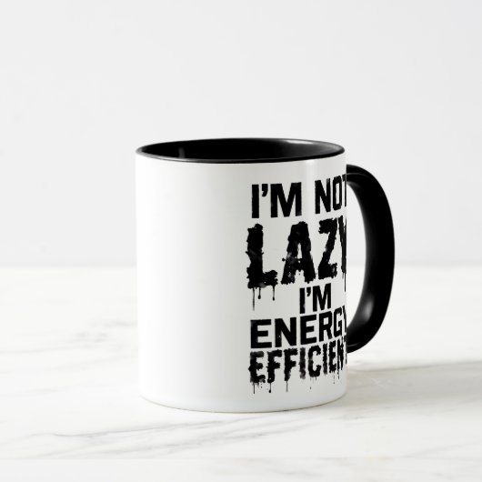 I'm Not Lazy, I'm Energy Efficient coffee mug マグカップ (正面右)