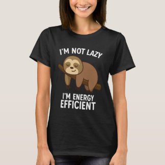 I'm Not Lazy I'm Energy Efficient Tシャツ