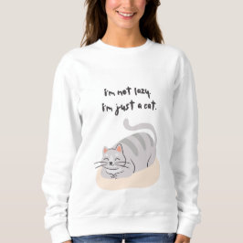 I'm not lazy, I'm just a cat Sweatshirt スウェットシャツ