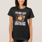 I'm Not Lazy I'm Just Really Enjoy Doing Nothing C Tシャツ (正面)
