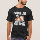I'm Not Lazy I'm Just Really Enjoy Doing Nothing H Tシャツ (正面)