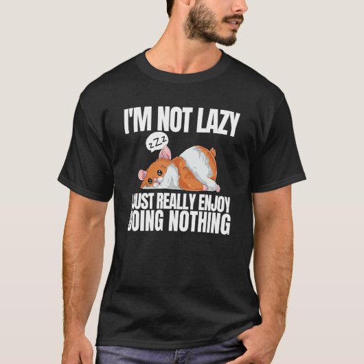 I'm Not Lazy I'm Just Really Enjoy Doing Nothing H Tシャツ (正面)