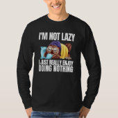 I'm Not Lazy Im Just Really Enjoy Doing Nothing Sl Tシャツ (正面)