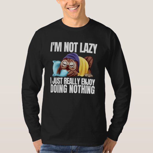 I'm Not Lazy Im Just Really Enjoy Doing Nothing Sl Tシャツ (正面)