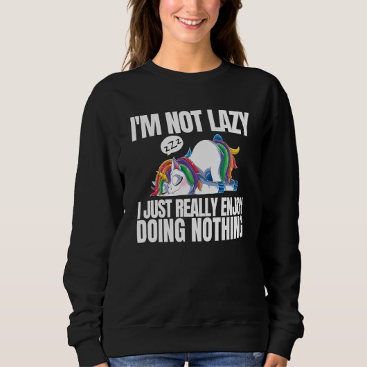 I'm Not Lazy I'm Just Really Enjoy Doing Nothing U スウェットシャツ (正面)