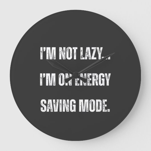  I'm Not Lazy, I'm On Energy Saving Mode  ラージ壁時計 (正面)
