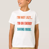  I'm Not Lazy, I'm On Energy Saving Mode  Tシャツ (正面)