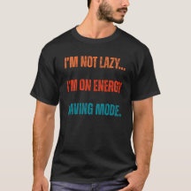  I'm Not Lazy, I'm On Energy Saving Mode 