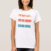  I'm Not Lazy, I'm On Energy Saving Mode  Tシャツ (正面)