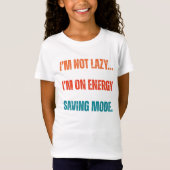  I'm Not Lazy, I'm On Energy Saving Mode  Tシャツ (正面)