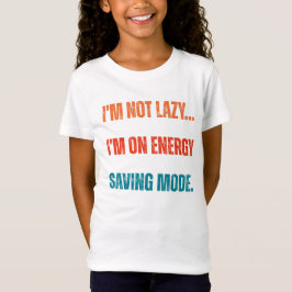  I'm Not Lazy, I'm On Energy Saving Mode  Tシャツ