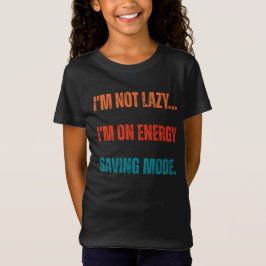  I'm Not Lazy, I'm On Energy Saving Mode  Tシャツ