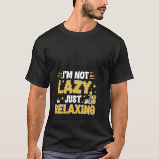 I'm Not Lazy Just Relaxing Funny Quote T-Shirt Tシャツ (正面)