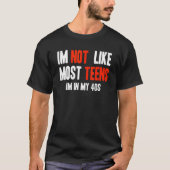 I'm Not Like Most Teens I'm In My 40s Tシャツ (正面)