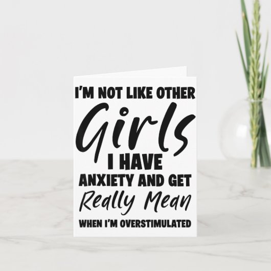 I'm Not Like Other Girls I Have Anxiety And Get Re カード (正面)