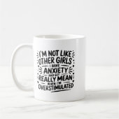 I'm Not Like Other Girls I Have Anxiety And Get Re コーヒーマグカップ (左)