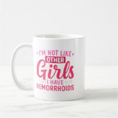 I'm Not Like Other Girls I Have Hemorrhoids Embarr コーヒーマグカップ (左)