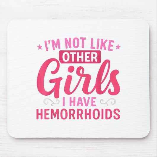 I'm Not Like Other Girls I Have Hemorrhoids Embarr マウスパッド (正面)